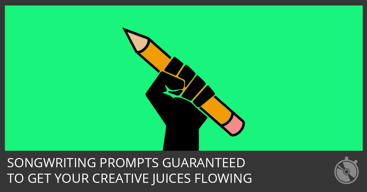 Songwriting Prompts Guaranteed to Get Your Creative Juices Flowing