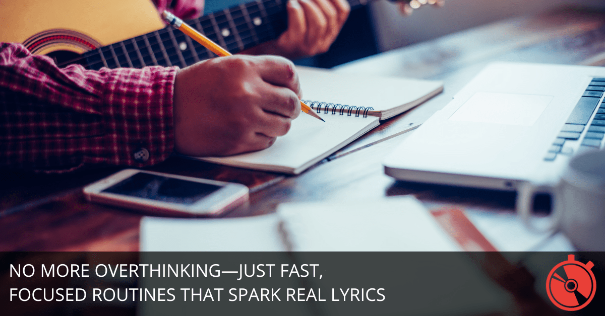 4 Micro-Routines to Write Lyrics in Under 15 Minutes