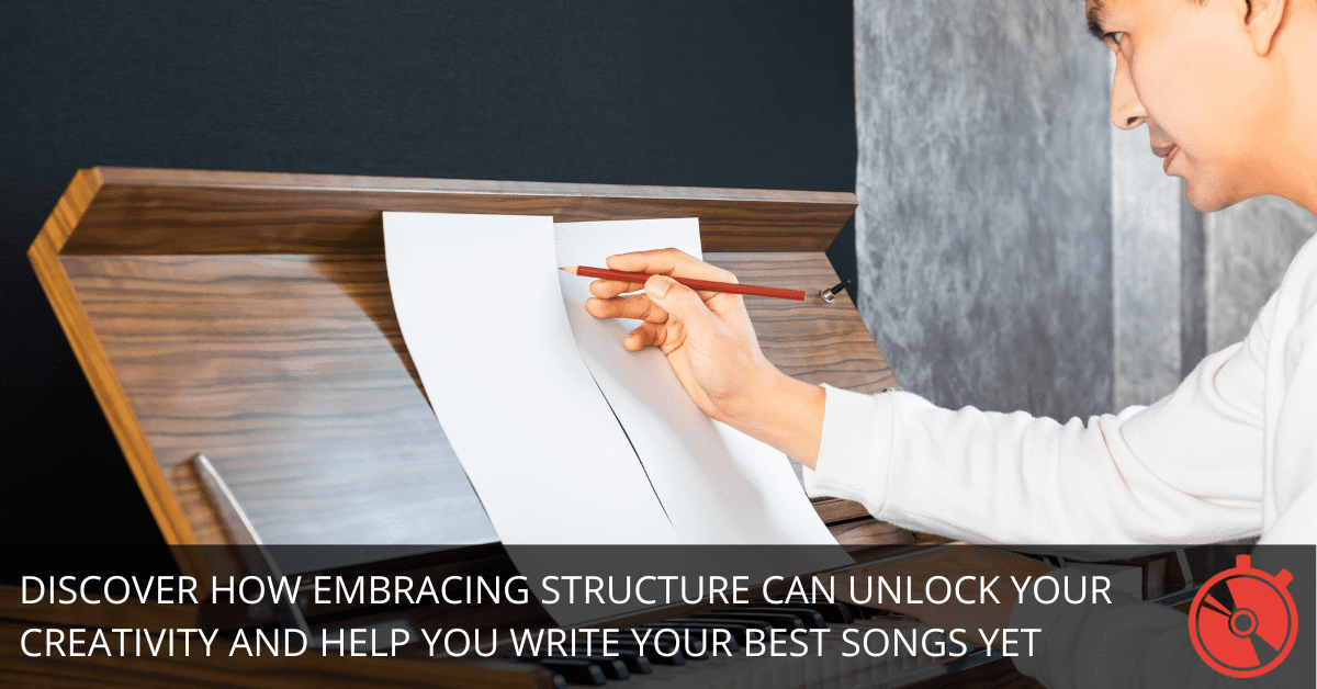 5 Reasons Why Structure Is The Key To Better Songwriting Not A 5 Reasons Why Structure Is The Key To Better Songwriting Not A