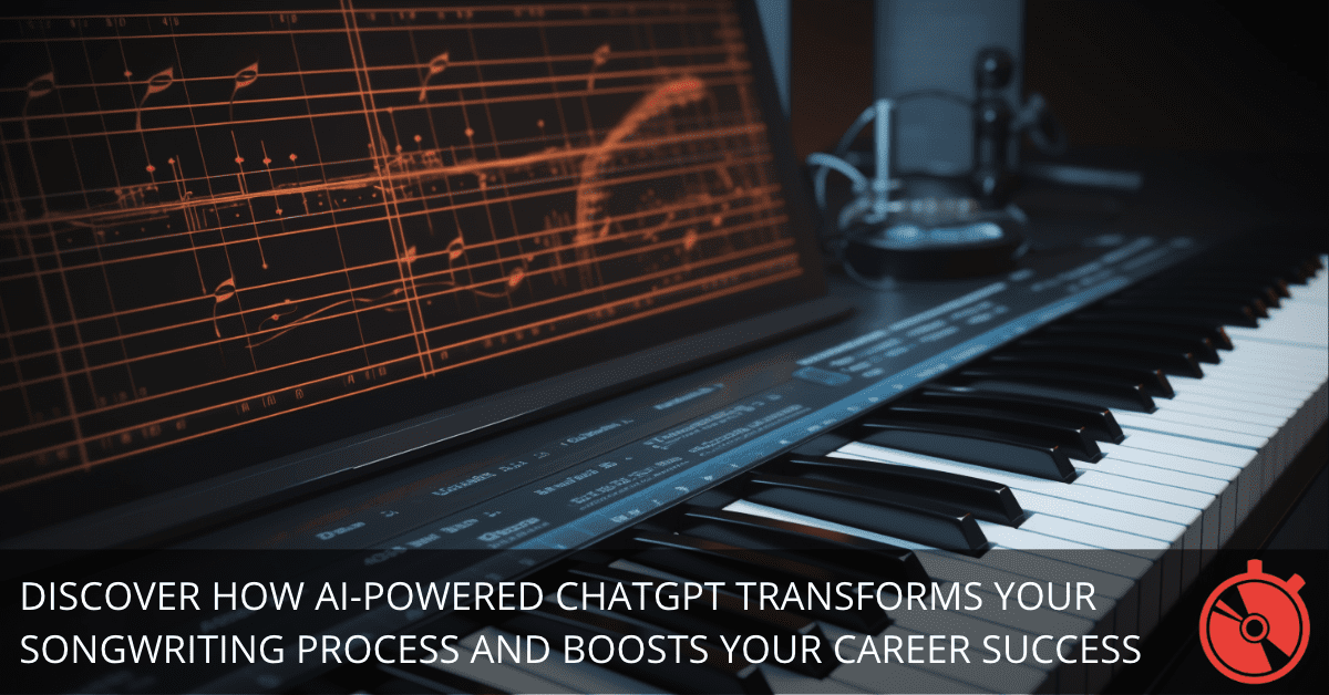 Discover How AI-Powered ChatGPT Transforms Your Songwriting Process and Boosts Your Career Success