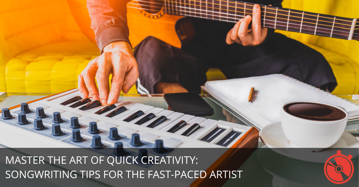7 Secrets to Songwriting Faster TODAY!