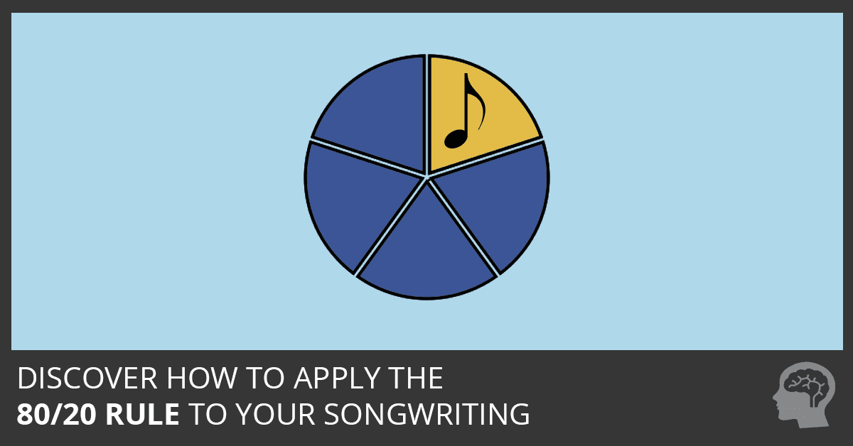 Discover How to Apply the 80/20 Rule to Your Songwriting