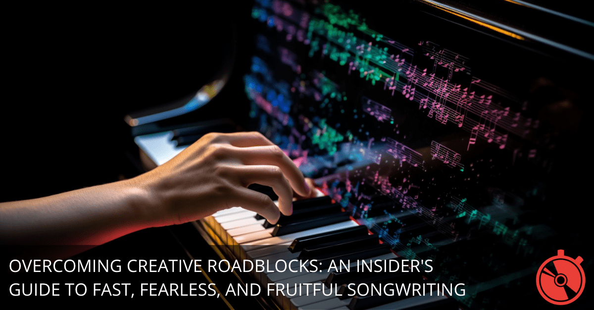 Facing the Fear: Why Frustrated Songwriters Struggle to Complete Songs Quickly