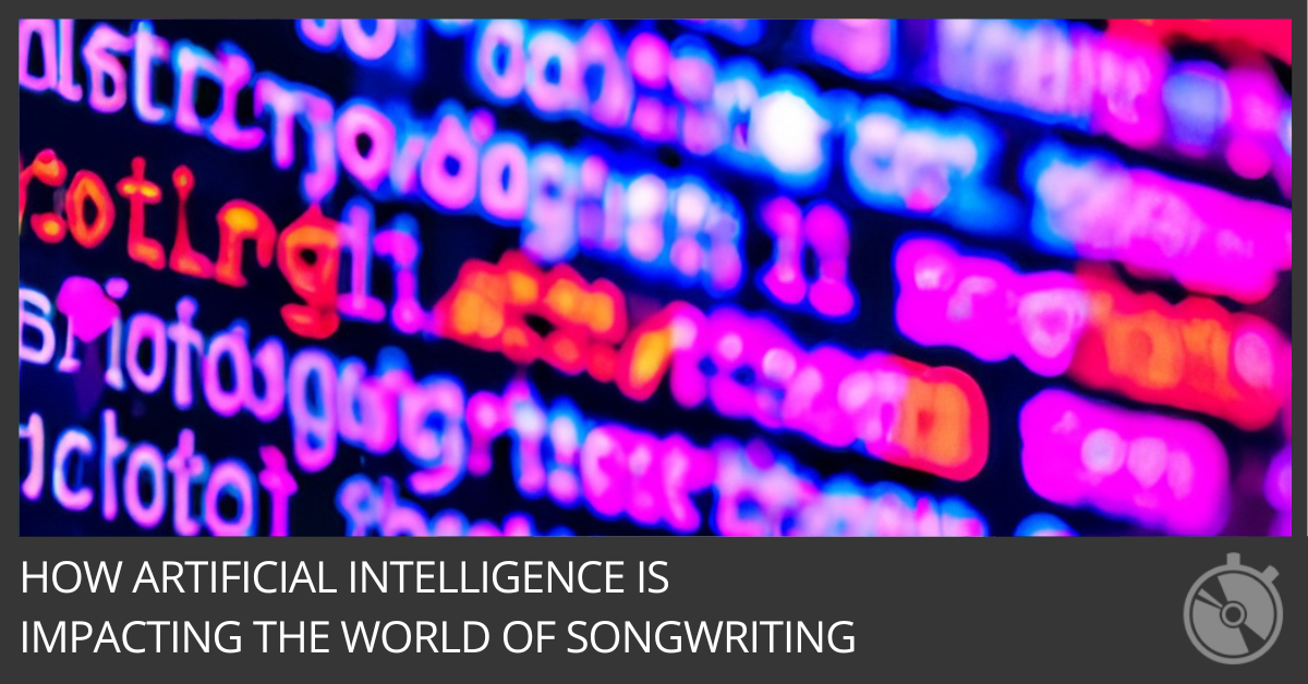 How Artificial Intelligence is Impacting the World of Songwriting