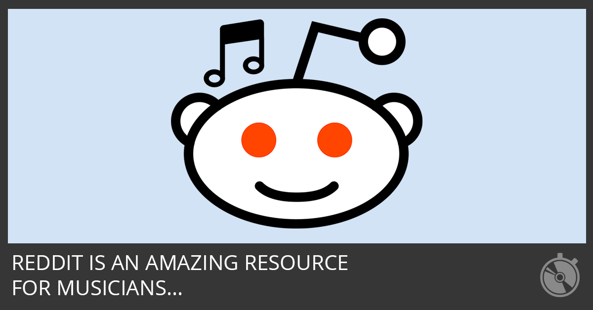 How To Get The Most Out Of Reddit As A Songwriter