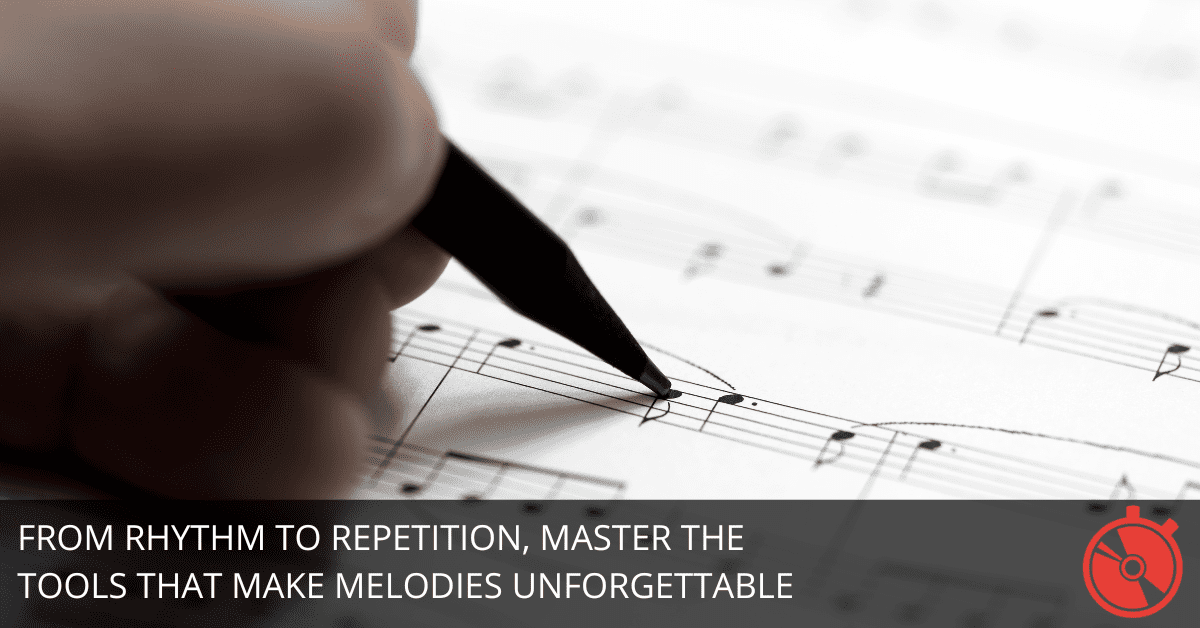 Master the Art of Writing Memorable Melodies