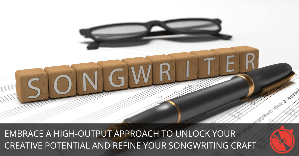 Quantity Over Quality: Why Being Prolific is the Key to Writing Great Songs