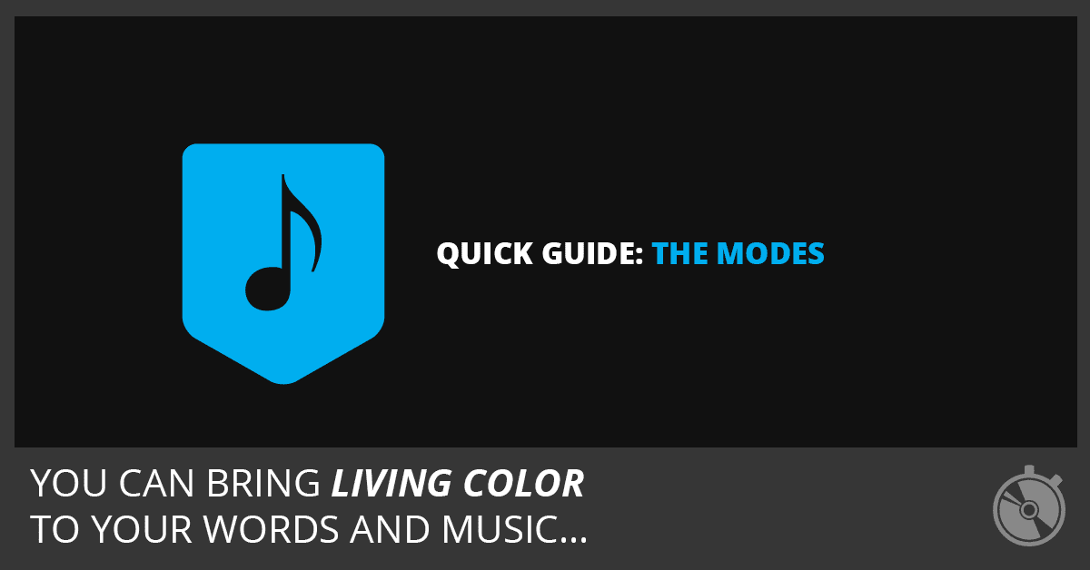 Quick Guide: Songwriting With Modes