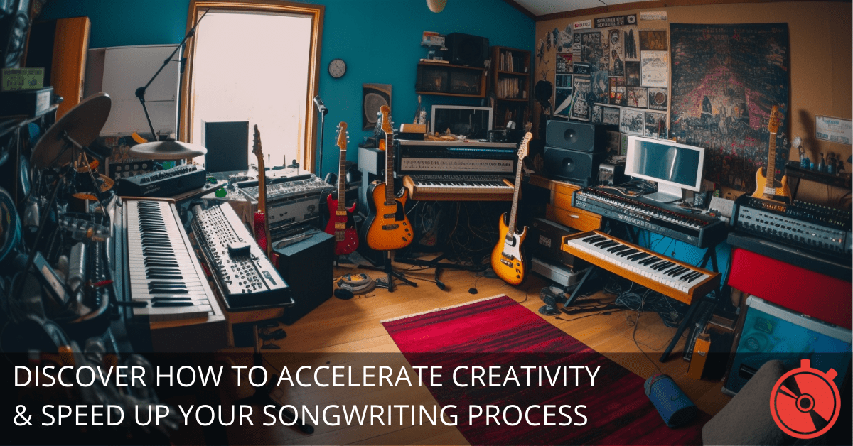 Supercharge Your Songwriting - Mastering Techniques for Accelerating Your Creativity