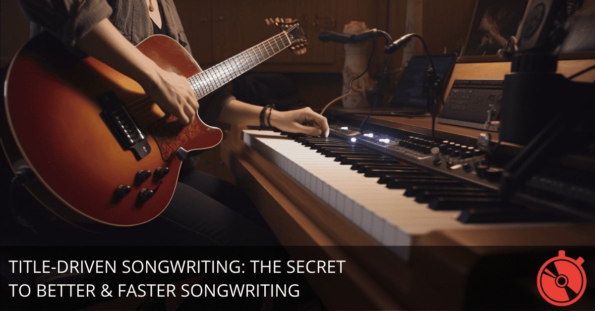 The Power of Writing Songs from Titles: Unlock Your Creativity and Stand Out