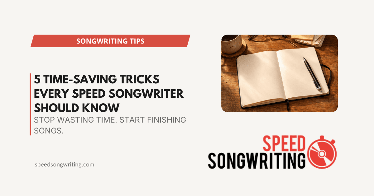 5 Time-Saving Tricks Every Speed Songwriter Should Know